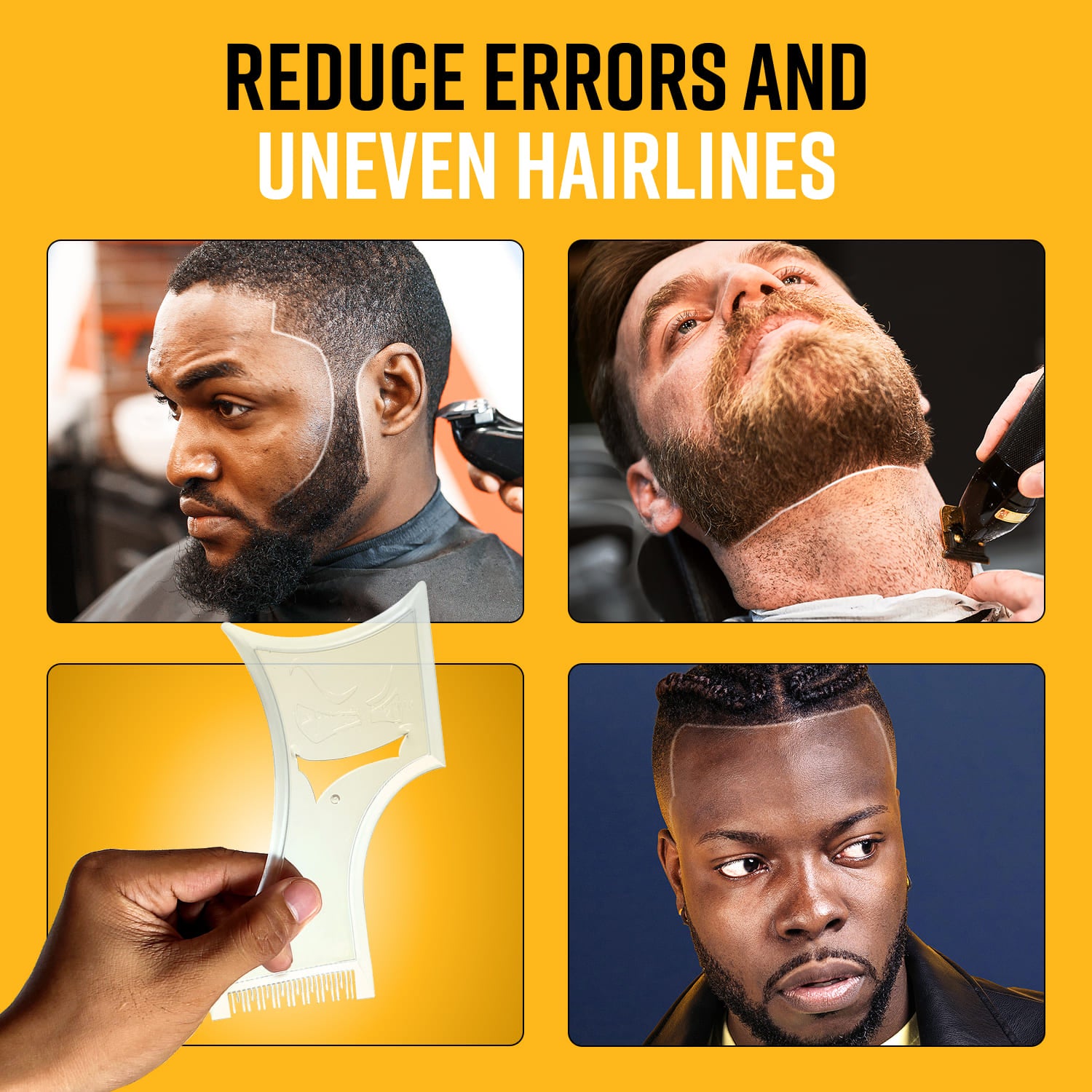 grooming-outcome-guide.webp	A 4-panel collage titled 'REDUCE ERRORS AND UNEVEN HAIRLINES' showing professional-grade results on beard lines, necklines, and hairlines using a shaping template.